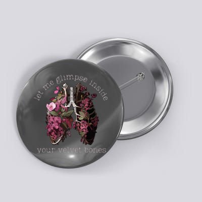 Let Me Glimpse Inside Your Velvet Bones Lung Wildflowers Button