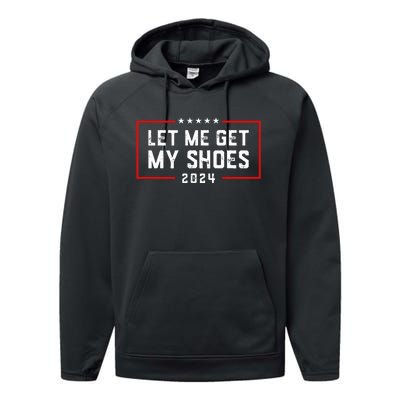 Let Me Get My Shoe 2024 Trump Performance Fleece Hoodie