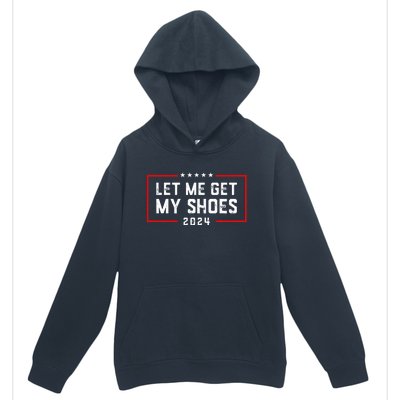 Let Me Get My Shoe 2024 Trump Urban Pullover Hoodie