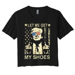 Let Me Get My Shoes On Funny Political Quote President Rally Women's Crop Top Tee