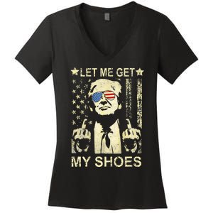 Let Me Get My Shoes On Funny Political Quote President Rally Women's V-Neck T-Shirt