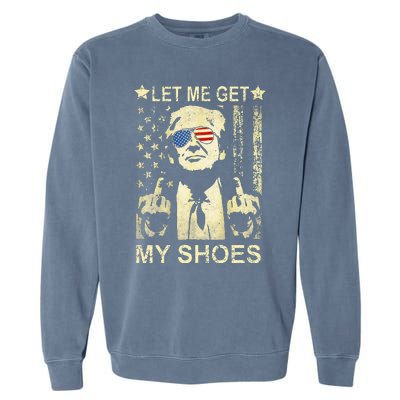 Let Me Get My Shoes On Funny Political Quote President Rally Garment-Dyed Sweatshirt