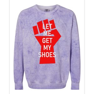 Let Me Get My Shoes Humor Design Colorblast Crewneck Sweatshirt