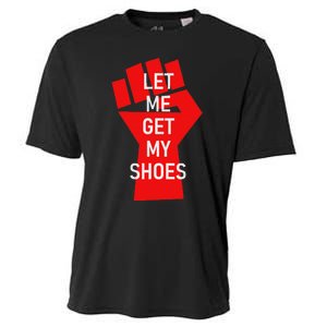 Let Me Get My Shoes Humor Design Cooling Performance Crew T-Shirt