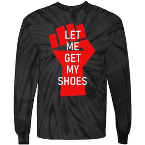 Let Me Get My Shoes Humor Design Tie-Dye Long Sleeve Shirt