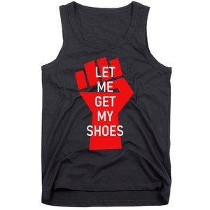 Let Me Get My Shoes Humor Design Tank Top