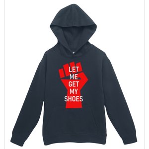 Let Me Get My Shoes Humor Design Urban Pullover Hoodie