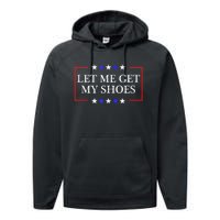 Let Me Get My Shoes Funny Trump Quote Butler Statement Usa Performance Fleece Hoodie