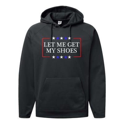 Let Me Get My Shoes Funny Trump Quote Butler Statement Usa Performance Fleece Hoodie