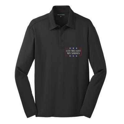 Let Me Get My Shoes Funny Trump Quote Butler Statement Usa Silk Touch Performance Long Sleeve Polo