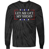 Let Me Get My Shoes Funny Trump Quote Butler Statement Usa Tie-Dye Long Sleeve Shirt