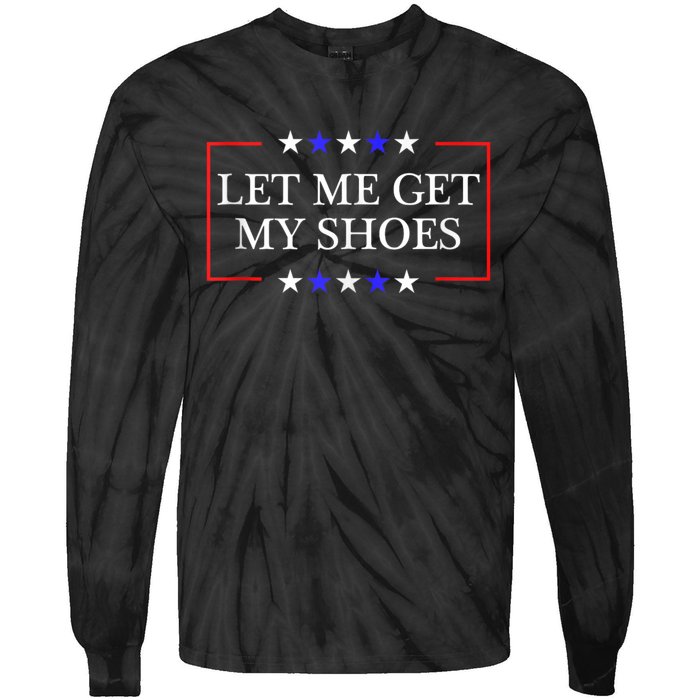 Let Me Get My Shoes Funny Trump Quote Butler Statement Usa Tie-Dye Long Sleeve Shirt