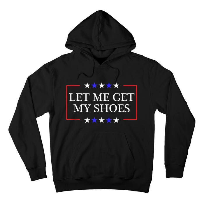 Let Me Get My Shoes Funny Trump Quote Butler Statement Usa Tall Hoodie