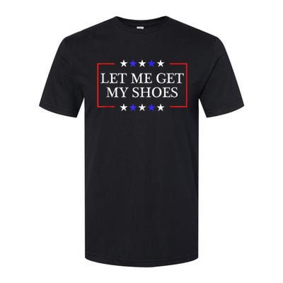 Let Me Get My Shoes Funny Trump Quote Butler Statement Usa Softstyle CVC T-Shirt