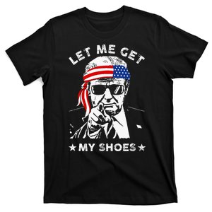 Let Me Get My Shoes Trump 2024 T-Shirt