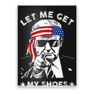 Let Me Get My Shoes Trump 2024 Poster