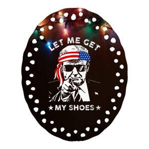 Let Me Get My Shoes Trump 2024 Ceramic Oval Ornament