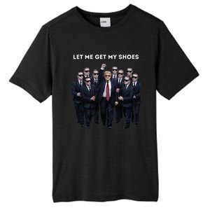 Let Me Get My Shoes Donald Trump Tall Fusion ChromaSoft Performance T-Shirt