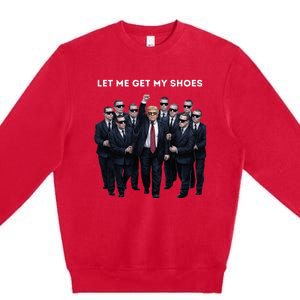 Let Me Get My Shoes Donald Trump Premium Crewneck Sweatshirt