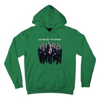 Let Me Get My Shoes Donald Trump Hoodie