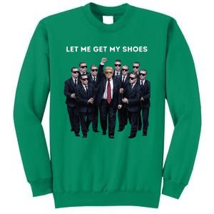 Let Me Get My Shoes Donald Trump Sweatshirt