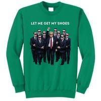 Let Me Get My Shoes Donald Trump Sweatshirt