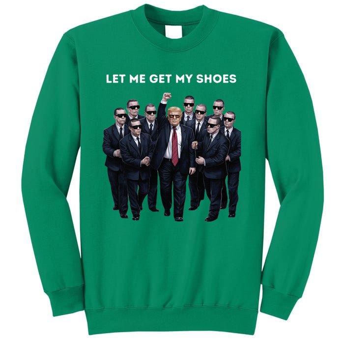 Let Me Get My Shoes Donald Trump Sweatshirt