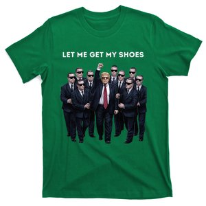 Let Me Get My Shoes Donald Trump T-Shirt