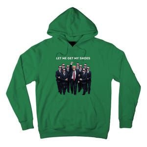 Let Me Get My Shoes Donald Trump Tall Hoodie