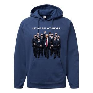 Let Me Get My Shoes Donald Trump Performance Fleece Hoodie