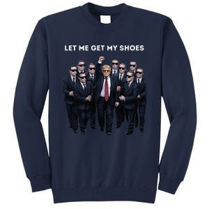 Let Me Get My Shoes Donald Trump Tall Sweatshirt