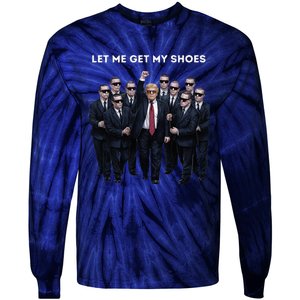 Let Me Get My Shoes Donald Trump Tie-Dye Long Sleeve Shirt