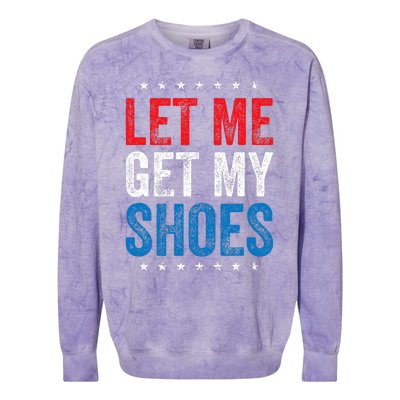 Let Me Get My Shoes Funny Quote Saying Colorblast Crewneck Sweatshirt