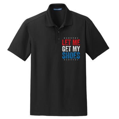 Let Me Get My Shoes Funny Quote Saying Dry Zone Grid Polo