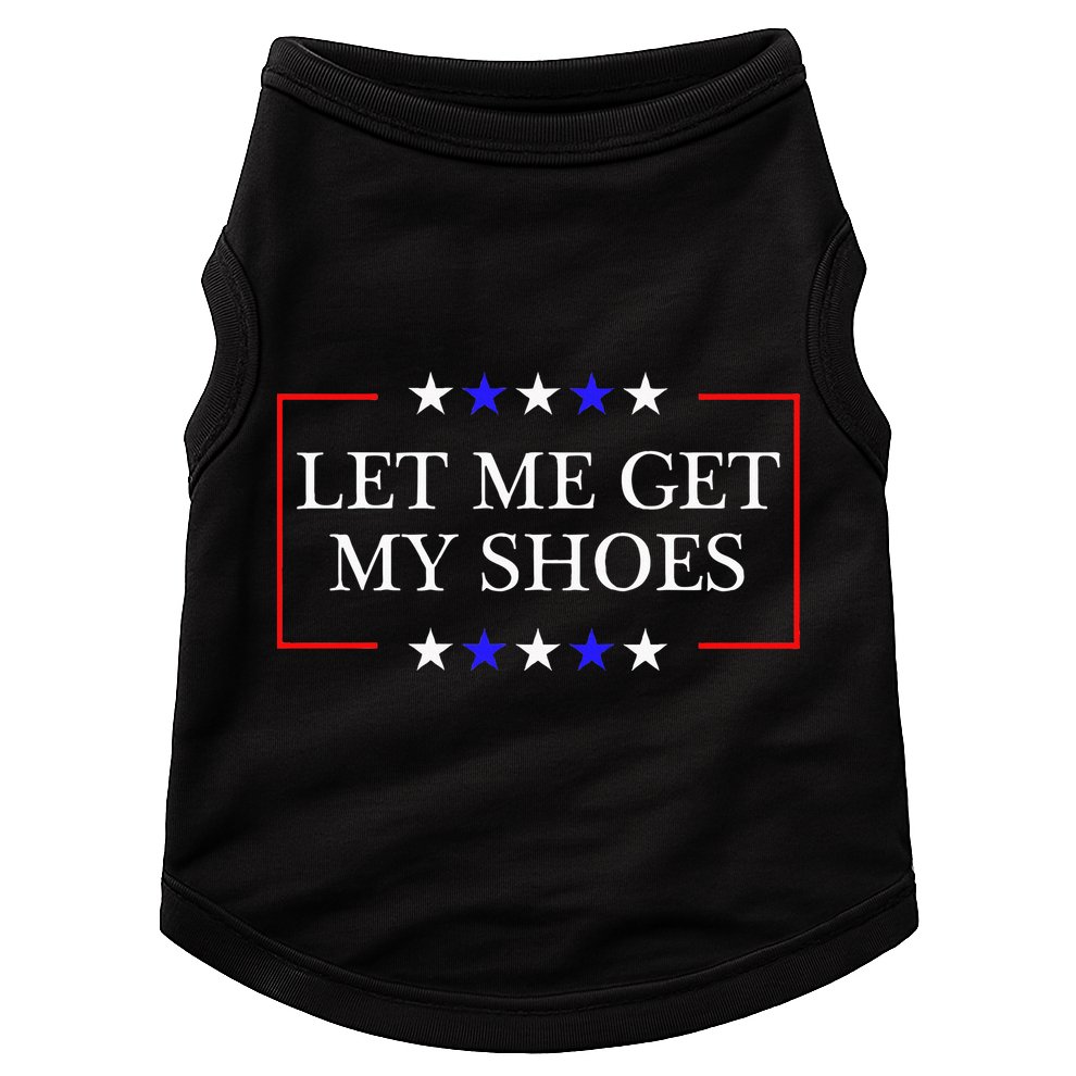 Let Me Get My Shoes Funny Trump Quote Butler Statement Usa Doggie Tank