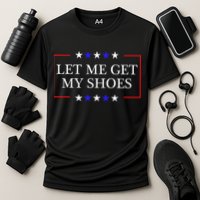 Let Me Get My Shoes Funny Trump Quote Butler Statement Usa Cooling Performance Crew T-Shirt
