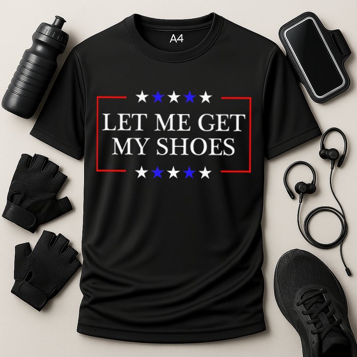 Let Me Get My Shoes Funny Trump Quote Butler Statement Usa Cooling Performance Crew T-Shirt