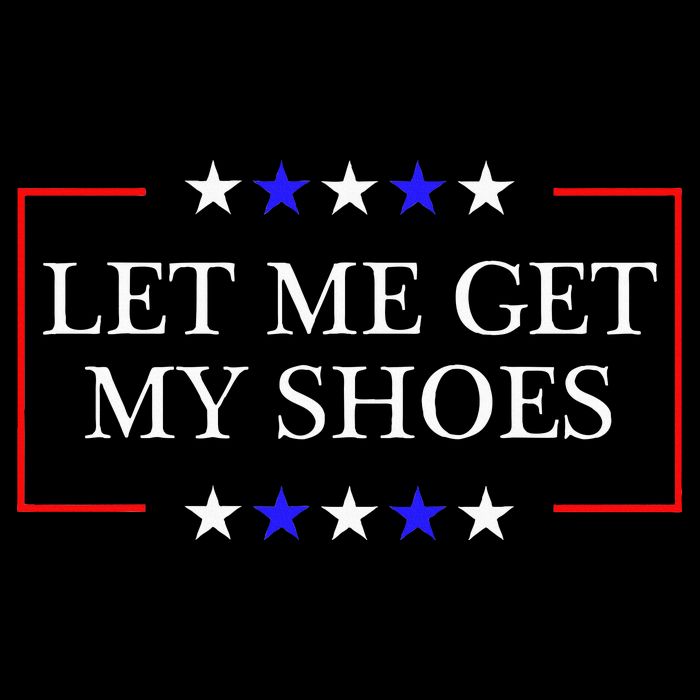 Let Me Get My Shoes Funny Trump Quote Butler Statement Usa Cooling Performance Crew T-Shirt