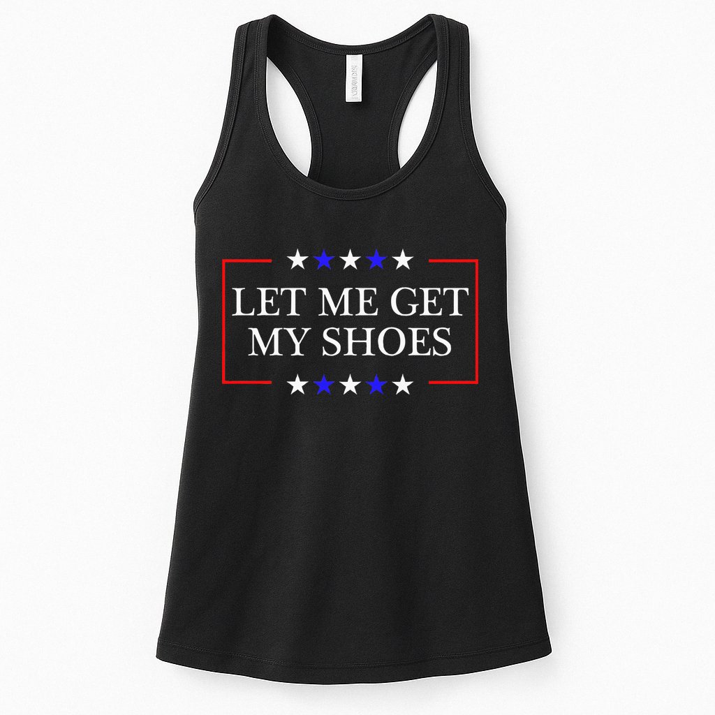 Let Me Get My Shoes Funny Trump Quote Butler Statement Usa Womens Tank Top
