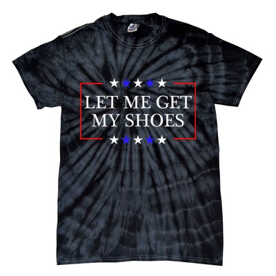 Let Me Get My Shoes Funny Trump Quote Butler Statement Usa Tie-Dye T-Shirt