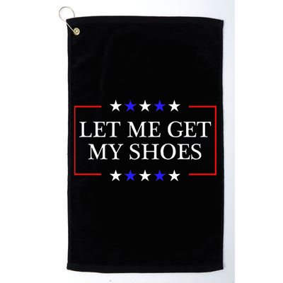 Let Me Get My Shoes Funny Trump Quote Butler Statement Usa Golf Towel