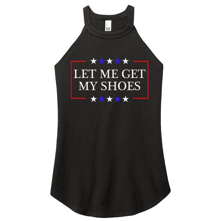 Let Me Get My Shoes Funny Trump Quote Butler Statement Usa Women's Perfect Tri Rocker Tank