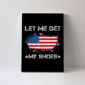 Let Me Get My Shoes Funny Quote Saying Canvas