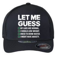 Let Me Guess My Labs Are Normal I Should Lose Weigh Sarcasm Sweatshirt Flexfit Unipanel Trucker Cap