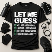 Let Me Guess My Labs Are Normal I Should Lose Weigh Sarcasm Sweatshirt Performance Shirt