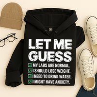 Let Me Guess My Labs Are Normal I Should Lose Weigh Sarcasm Sweatshirt Hoodie