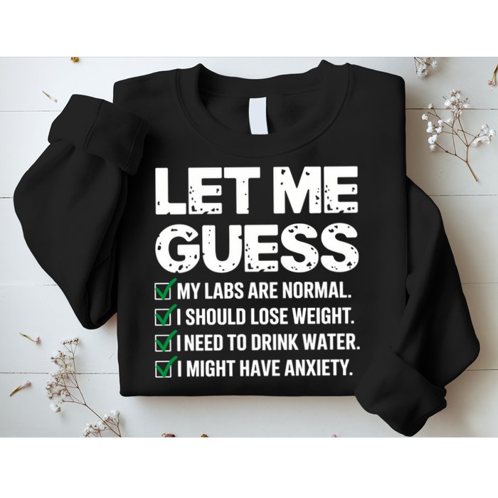 Let Me Guess My Labs Are Normal I Should Lose Weigh Sarcasm Sweatshirt Sweatshirt