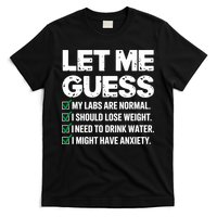 Let Me Guess My Labs Are Normal I Should Lose Weigh Sarcasm Sweatshirt T-Shirt