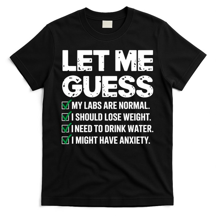 Let Me Guess My Labs Are Normal I Should Lose Weigh Sarcasm Sweatshirt T-Shirt