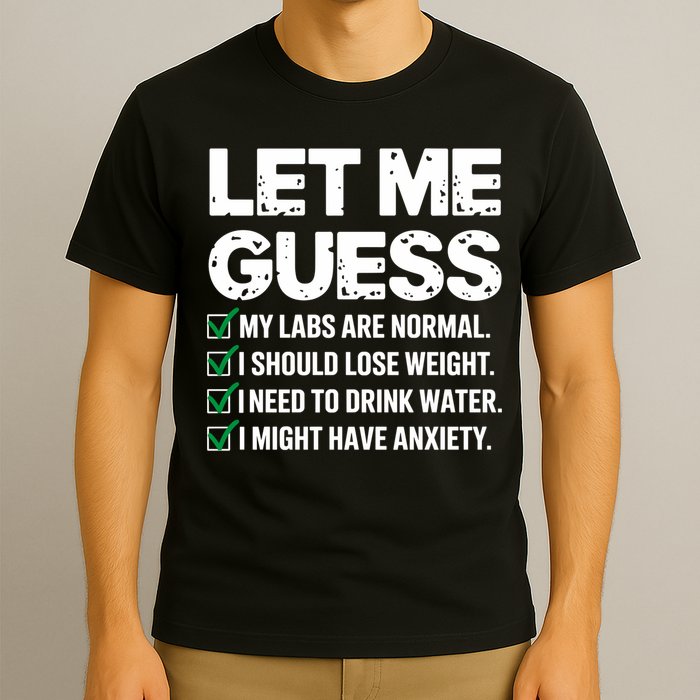 Let Me Guess My Labs Are Normal I Should Lose Weigh Sarcasm Sweatshirt T-Shirt